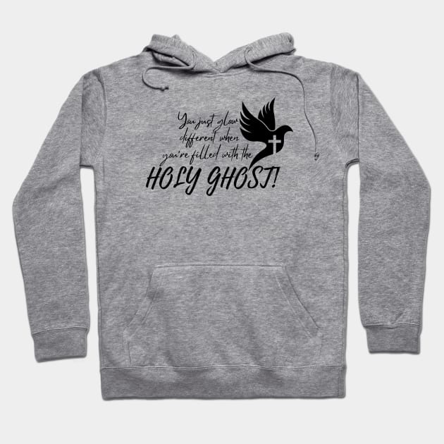 YOU JUST GLOW DIFFERENT WHEN YOU'RE FILLED WITH THE HOLY GHOST Hoodie by Faith & Freedom Apparel 